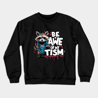 Be In Awe Of My Tism, Raccoon Graffiti Desain Crewneck Sweatshirt